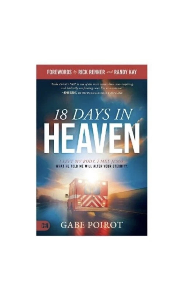 18 Days in Heaven: I Left My Body. I Met Jesus. What He Told Me Paperback 2026
