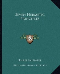 Three Initiates Seven Hermetic Principles (Paperback)