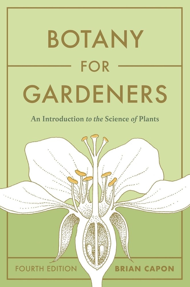 Botany for Gardeners, Fourth Edition: An Introduction to the Science of Plants b