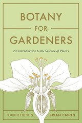 Botany for Gardeners, Fourth Edition: An Introduction to the Science of Plants b