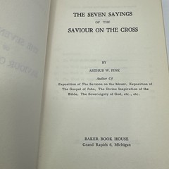 Seven Sayings of the Saviour on the Cross Arthur W Pink 1970 HC Baker Book House