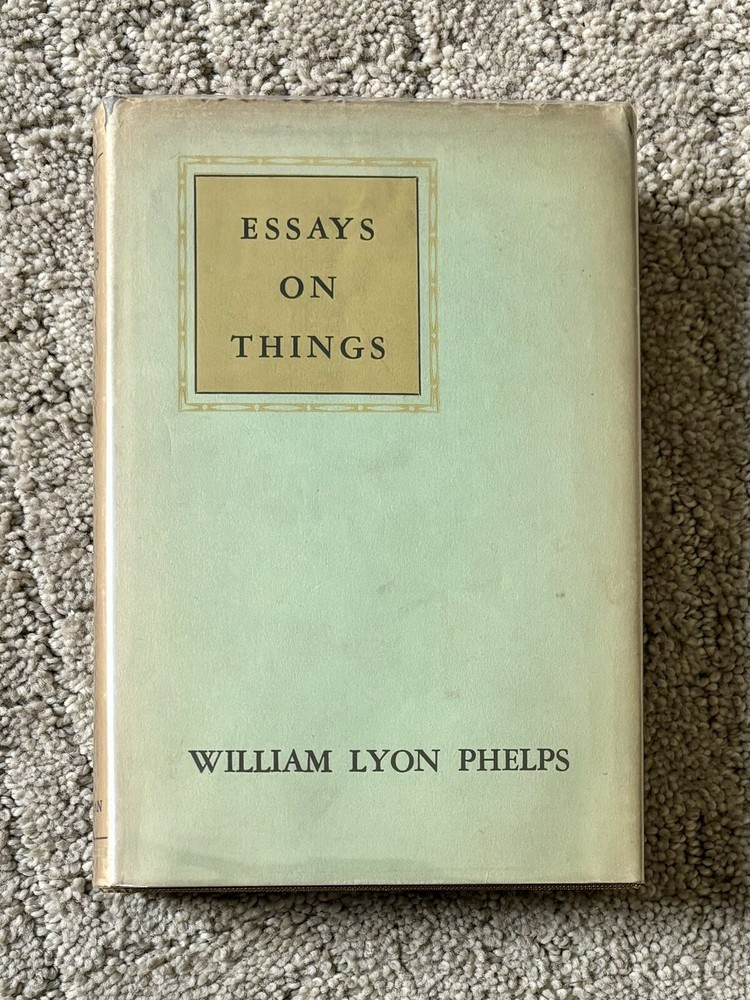 Essays on Things by William Lyon Phelps