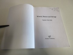 Wreck, Rescue and Salvage – Captain Dick Jolly – Shipwrecks – 154 Pages – 2007