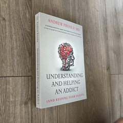 Understanding and Helping an Addict (and keeping your sanity) by Andrew Proulx