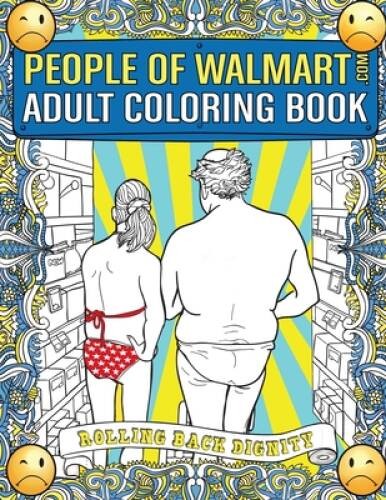 People of Walmartcom Adult Coloring Book: Rolling Back Dignity – VERY GOOD