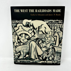 The West the Railroads Made by Schwantes, Carlos Arnaldo; Ronda, James P.