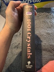 1001 Crystals: The Complete Book of Crystals for Every Purpose C-481