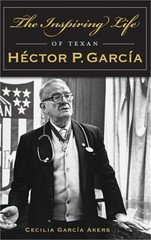 The Inspiring Life of Texan Hector P. Garcia (Hardback or Cased Book)