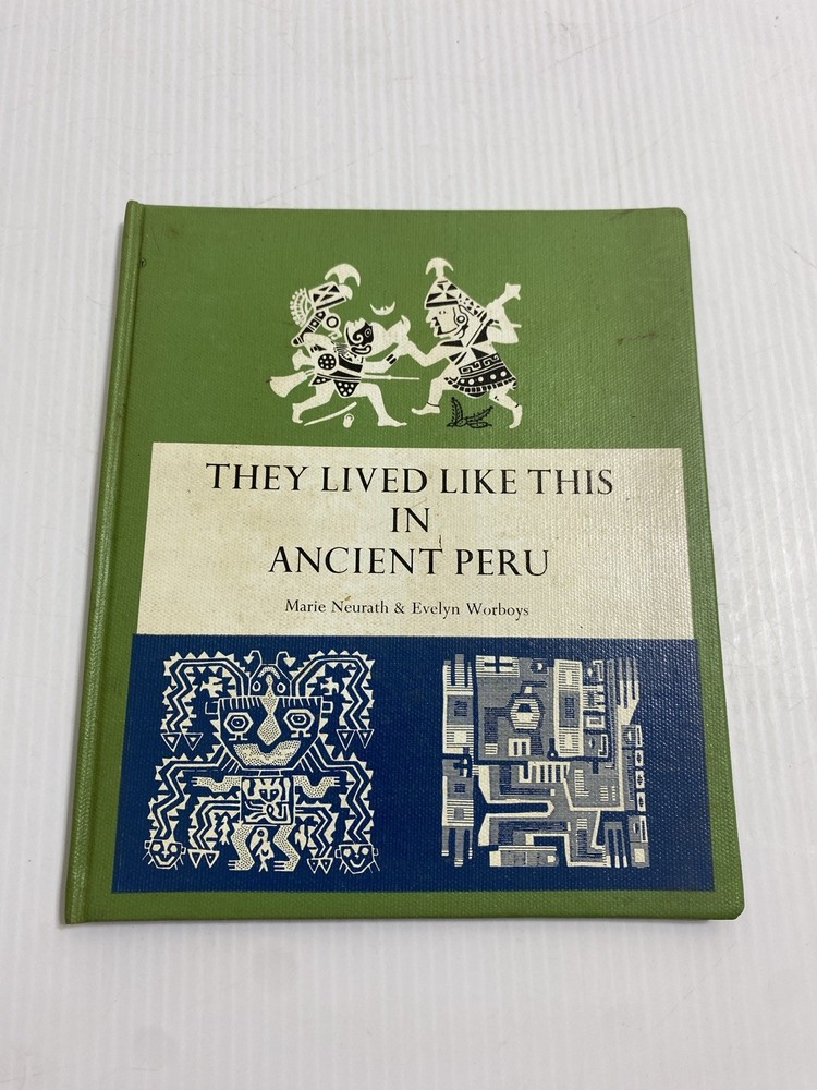VTG 1966 MARIE NEURATH THEY LIVED LIKE THIS IN ANCIENT PERU HC BOOK