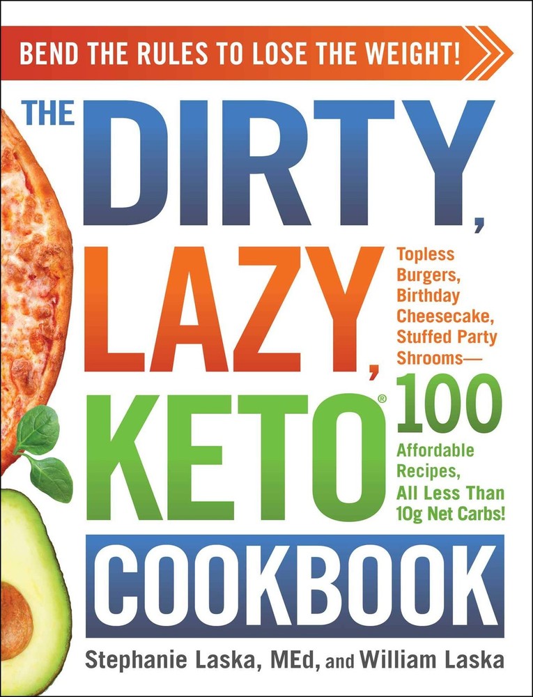 The DIRTY, LAZY, KETO Cookbook: Bend the Rules to Lose the Weight! (DIRTY, L…