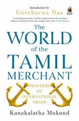 World of the Tamil Merchant: Pioneers Of International Trade by