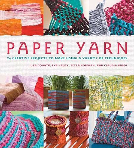 Paper Yarn: 24 Creative Projects to Make Using a Variety of Techniques – GOOD