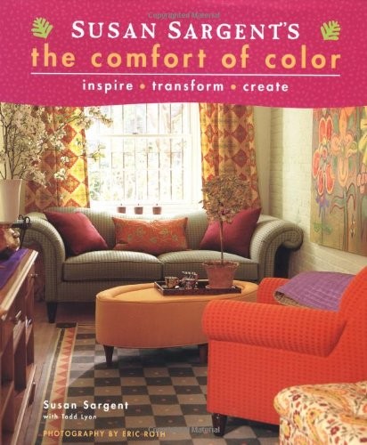 SUSAN SARGENT’S THE COMFORT OF COLOR: INSPIRE * TRANSFORM By Todd Lyon **Mint**