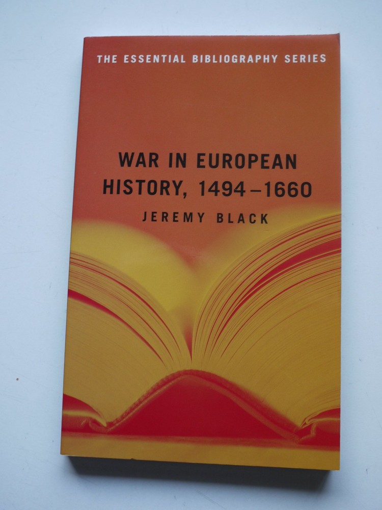 War in European History, 1494 1660 (The Essential Bibliography)