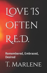 Love Is Often R.E.D.: Remembered, Embraced, Desired by T. Marlene (English) Pape