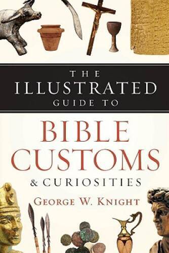 The Illustrated Guide to Bible Customs & Curiosities – Paperback – GOOD