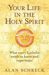 Your Life in the Holy Spirit : What Every Catholic Nees to Know a