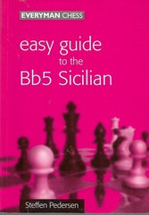 Easy Guide to the Bb5 Sicilian by Steffen Pedersen (1999, Trade Paperback)