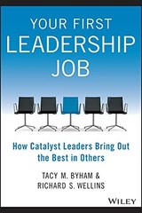 Your First Leadership Job: How Catalyst Leaders Bring Out the …