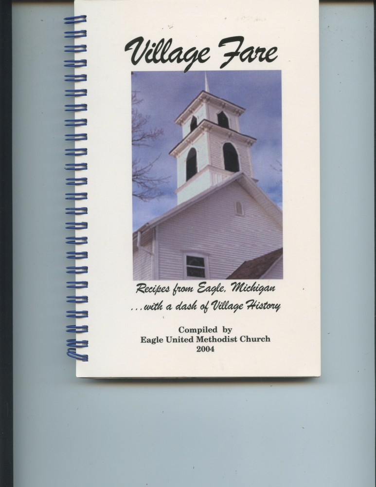 2004 „VILLAGE FARE” COOK BOOK (EAGLE, MICHIGAN, RECIPES AND HISTORY, 190 PAGES)