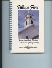 2004 „VILLAGE FARE” COOK BOOK (EAGLE, MICHIGAN, RECIPES AND HISTORY, 190 PAGES)