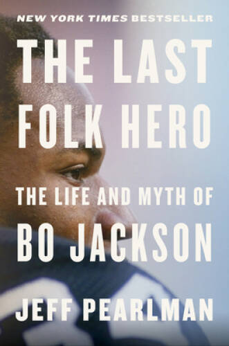 The Last Folk Hero: The Life and Myth of Bo Jackson – Hardcover – GOOD