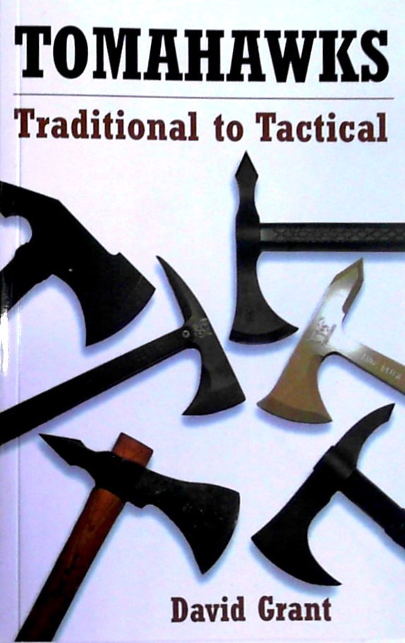 Tomahawks Traditional to Tactical by David Grant LIKE NEW ~ A PALADIN PRESS Book