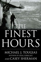The Finest Hours: The True Story of the U.S. Coast Guard’s Most Daring Sea R…