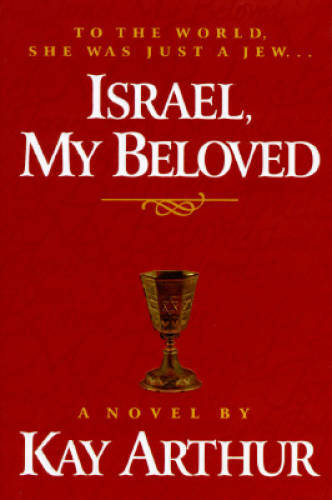 Israel, My Beloved: A Novel – Hardcover By Arthur, Kay – GOOD