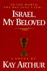 Israel, My Beloved: A Novel – Hardcover By Arthur, Kay – GOOD