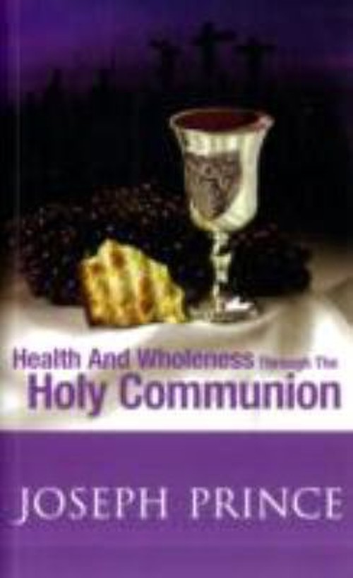 Health and Wholeness Through the Holy Communion joseph-prince