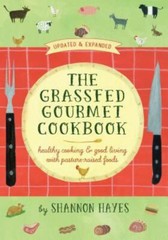 The Grassfed Gourmet Cookbook 2nd ed: Healthy Cooking & Good Living with…