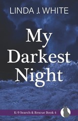 My Darkest Night: K-9 Search and Rescue Book 4 by White, Linda J.