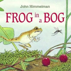 Frog in a Bog – Paperback By Himmelman, John – GOOD