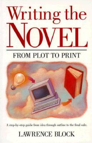 Writing the Novel: From Plot to Print – Paperback By Block, Lawrence – GOOD