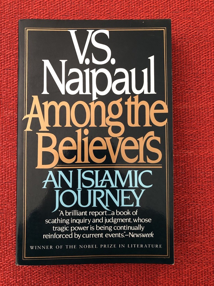 V.S. NAIPAUL: Among the Believers – An Islamic Journery (NEW softcover)