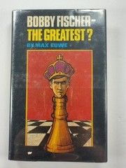 Bobby Fischer–The Greatest?