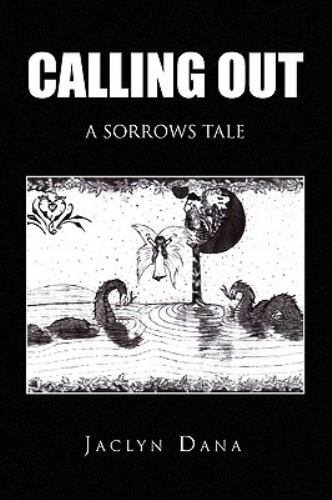 Calling Out : A Sorrows Tale, Paperback by Dana, Jaclyn; Dana, James, Like Ne…