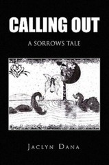 Calling Out : A Sorrows Tale, Paperback by Dana, Jaclyn; Dana, James, Like Ne…