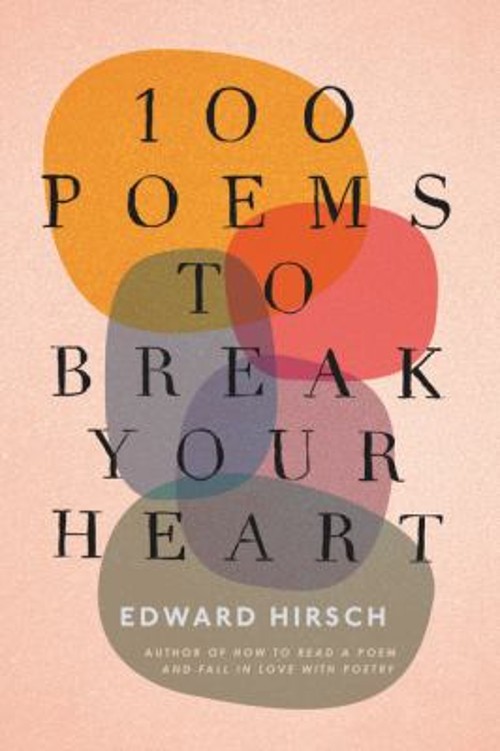 100 Poems To Break Your Heart Paperback Edward Hirsch