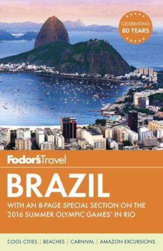 Fodor’s Brazil: With an 8-page Special Section on the 2016 Summer Ol – VERY GOOD