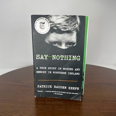 Say Nothing True Story Murder & Memory in Northern Ireland Patrick Radden Keefe