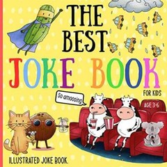 The Best Joke Book For Kids: Illustrated Silly Jokes For Ages 3-6. – GOOD