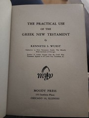 The Practical use of the Greek New Testament KENNETH S. WUEST HC 1946