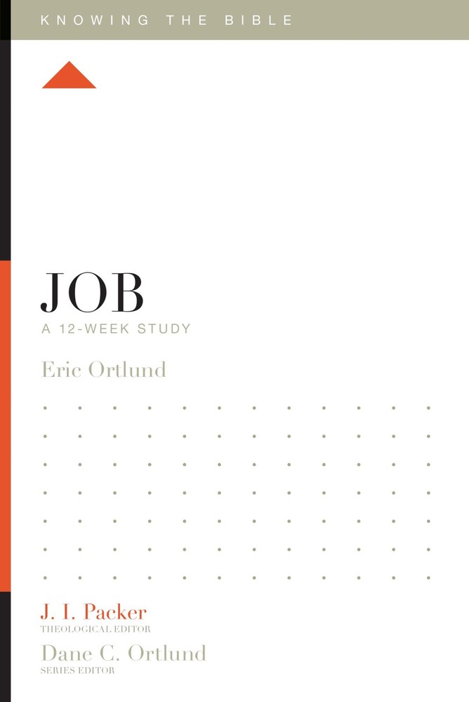 Job: A 12-Week Study (Knowing the Bible) – paperback Ortlund, Eric|Packer, J…