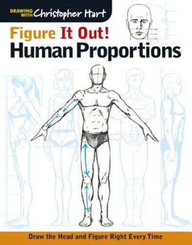 Figure It Out! Human Proportions: Draw the Head and Figure Right Every Ti – GOOD