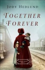 Together Forever (Orphan Train) – Paperback By Hedlund, Jody – GOOD
