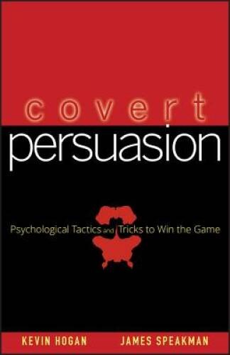Covert Persuasion: Psychological Tactics and Tricks to Win the Game – GOOD