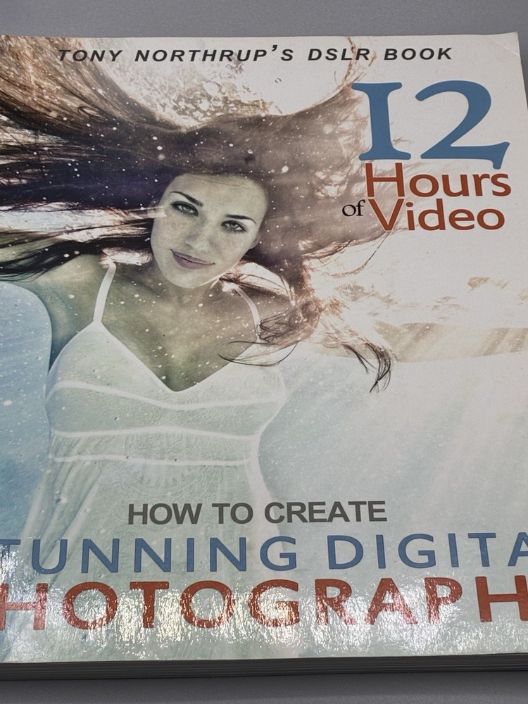 Tony Northrup’s DSLR Book: How to Create Stunning Digital Photography