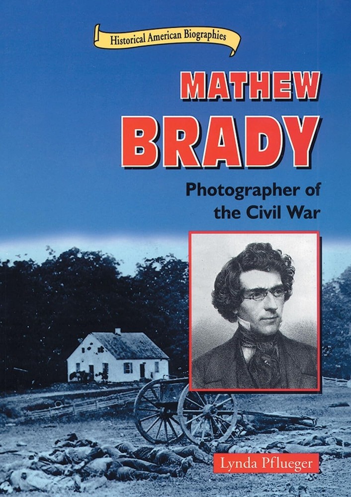 Mathew Brady: Photographer of the Civil War by Lynda Pflueger 2001 0766014444
